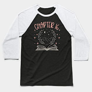 16Th Birthday Girls Book Lovers Chapter 16 Its My Birthday Baseball T-Shirt